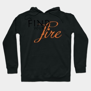 Find Your Fire Hoodie